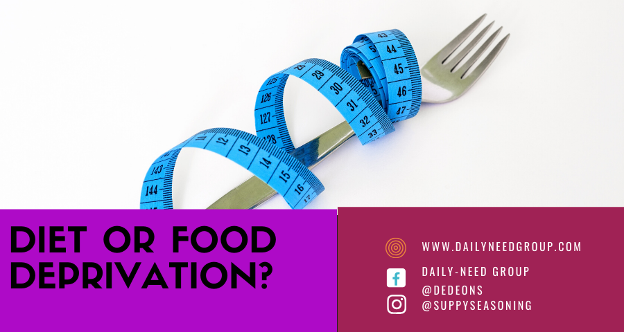 Diet or Food Deprivation?