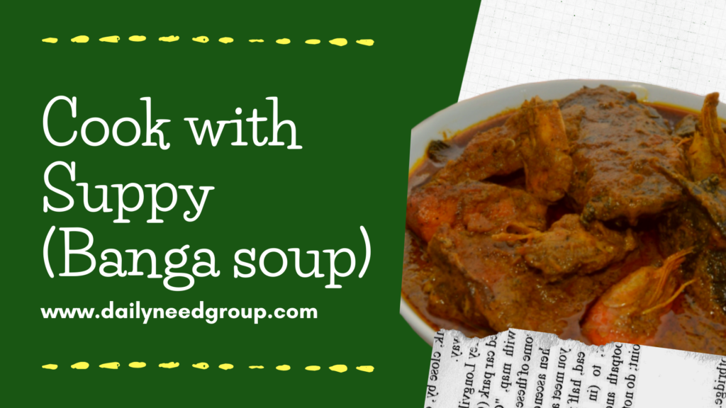 Cook with Suppy (Banga soup)