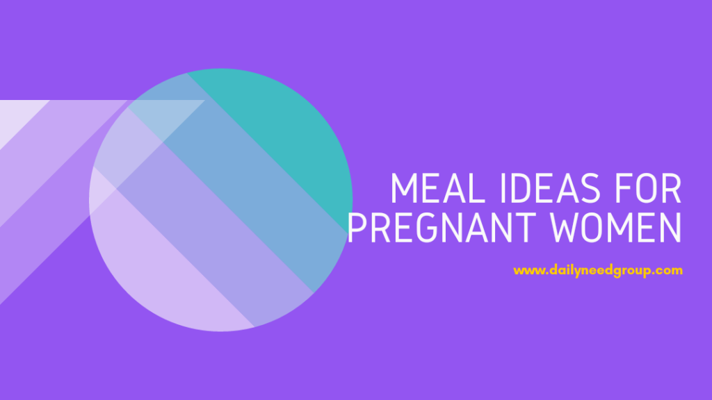 Meal Ideas for Pregnant Women