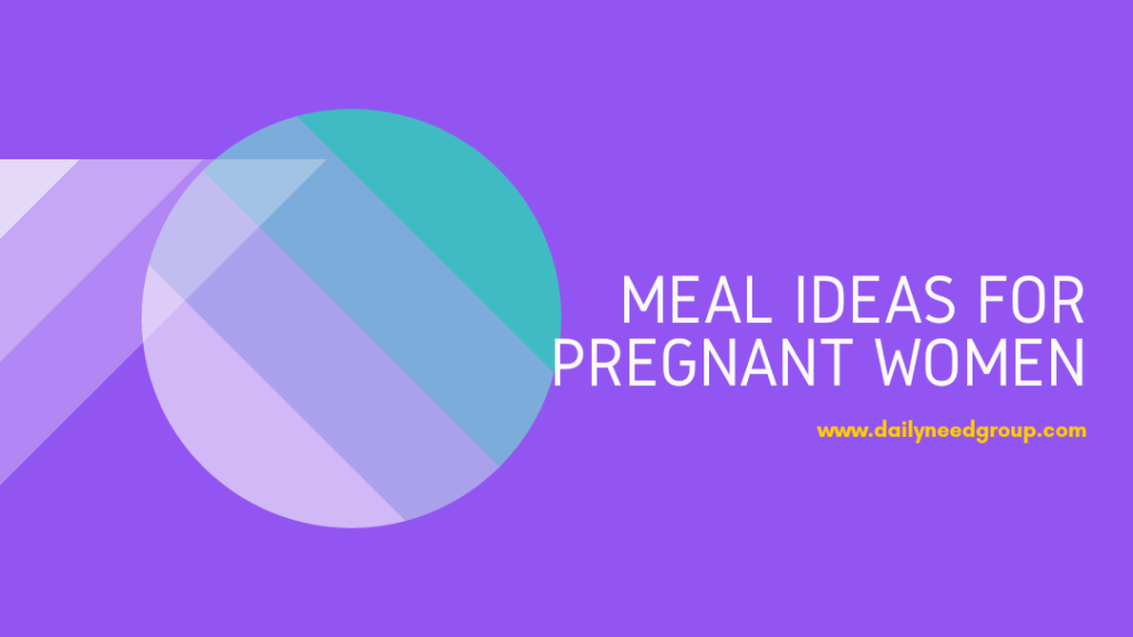 meal-ideas-for-pregnant-women-daily-need-group