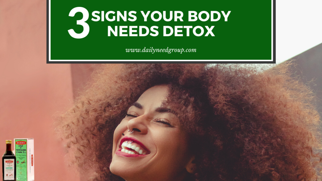 3 Signs Your Body Needs Detox